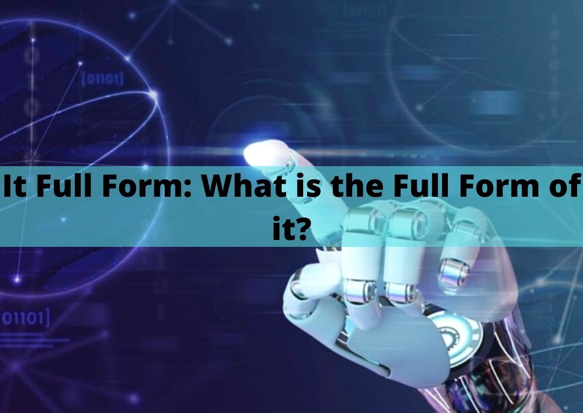 It Full Form: What is the Full Form of it?