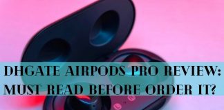 Dhgate Airpods Pro Review: Must Read Before Order It?